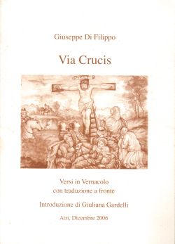 Via Crucis. Versi in Vernacolo con traduzione a fronte, Giuseppe Di Filippo